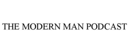 THE MODERN MAN PODCAST trademark
