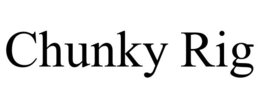 CHUNKY RIG trademark