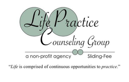 LIFE PRACTICE COUNSELING GROUP A NON-PROFIT AGENCY SLIDING-FEE "LIFE IS COMPRISED OF CONTINUOUS OPPORTUNITIES TO PRACTICE." trademark