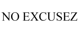 NO EXCUSEZ trademark