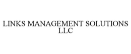 LINKS MANAGEMENT SOLUTIONS LLC trademark