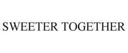 SWEETER TOGETHER trademark