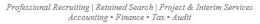 PROFESSIONAL RECRUITING | RETAINED SEARCH | PROJECT & INTERIM SERVICES ACCOUNTING · FINANCE · TAX · AUDIT trademark