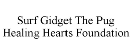 SURF GIDGET THE PUG HEALING HEARTS FOUNDATION trademark