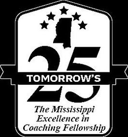 TOMORROW'S 25 THE MISSISSIPPI EXCELLENCE IN COACHING FELLOWSHIP trademark