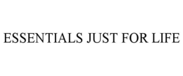 ESSENTIALS JUST FOR LIFE trademark
