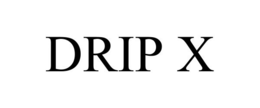 DRIP X trademark