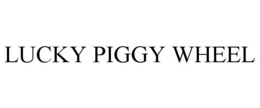 LUCKY PIGGY WHEEL trademark