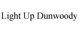 LIGHT UP DUNWOODY trademark