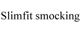 SLIMFIT SMOCKING trademark