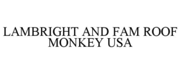 LAMBRIGHT AND FAM ROOF MONKEY USA trademark