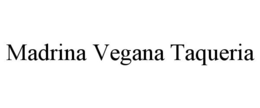 MADRINA VEGANA TAQUERIA trademark