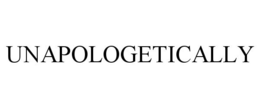 UNAPOLOGETICALLY trademark