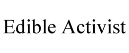 EDIBLE ACTIVIST trademark