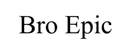 BRO EPIC trademark