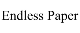 ENDLESS PAPER trademark