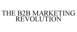 THE B2B MARKETING REVOLUTION trademark