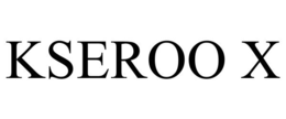 KSEROO X trademark