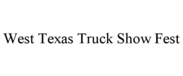 WEST TEXAS TRUCK SHOW FEST trademark