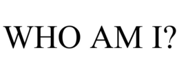 WHO AM I? trademark