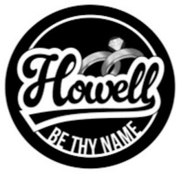 HOWELL BE THY NAME trademark