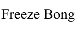 FREEZE BONG trademark