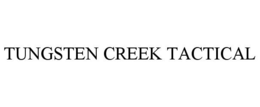 TUNGSTEN CREEK TACTICAL trademark