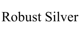 ROBUST SILVER trademark