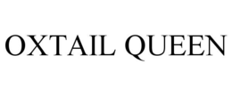 OXTAIL QUEEN trademark
