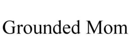 GROUNDED MOM trademark