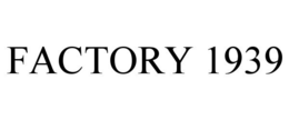 FACTORY 1939 trademark