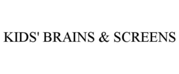 KIDS' BRAINS & SCREENS trademark