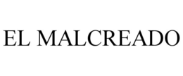 EL MALCREADO trademark