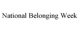 NATIONAL BELONGING WEEK trademark