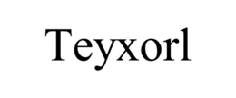TEYXORL trademark