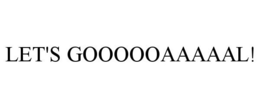 LET'S GOOOOOAAAAAL! trademark