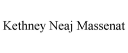 KETHNEY NEAJ MASSENAT trademark