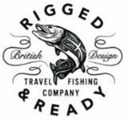 RIGGED & READY BRITISH DESIGN TRAVEL FISHING COMPANY trademark