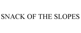 SNACK OF THE SLOPES trademark