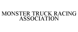 MONSTER TRUCK RACING ASSOCIATION trademark