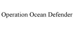 OPERATION OCEAN DEFENDER trademark