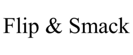 FLIP & SMACK trademark