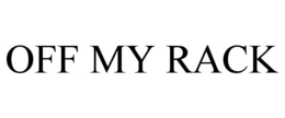 OFF MY RACK trademark