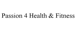 PASSION 4 HEALTH & FITNESS trademark