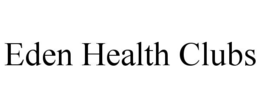 EDEN HEALTH CLUBS trademark