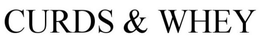 CURDS & WHEY trademark