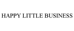 HAPPY LITTLE BUSINESS trademark