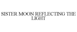 SISTER MOON REFLECTING THE LIGHT trademark