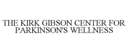 THE KIRK GIBSON CENTER FOR PARKINSON'S WELLNESS trademark