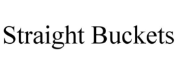 STRAIGHT BUCKETS trademark